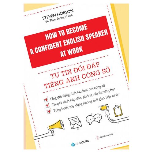 Sách How To Become A Confident English Speaker At Work - Tự Tin Đối Đáp Tiếng Anh Công Sở