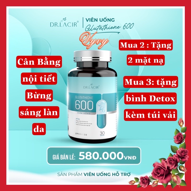 Viên Uống Trắng Da Mờ Nám GLUTATHIONE 600 DR.LACIR(tặng 1 bình detox kèm túi khi mua 3 hộp).tặng 2 mặt nạ khi mua 2 hôp.