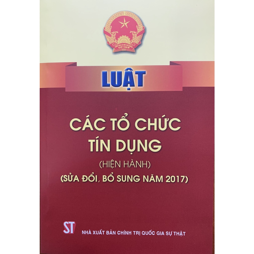 [Mã BMLT35 giảm đến 35K đơn 99K] Sách-Luật Các Tổ Chức Tín Dụng (Hiện Hành) (Sửa Đổi,Bổ Sung Năm 2017)