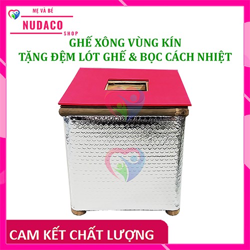 GHẾ XÔNG -  HƠ VÙNG KÍN CHO MẸ SAU SINH VÀ PHỤ NỮ NUDACO TẶNG ĐỆM LÓT GHẾ VÀ BỌC CÁCH NHIỆT