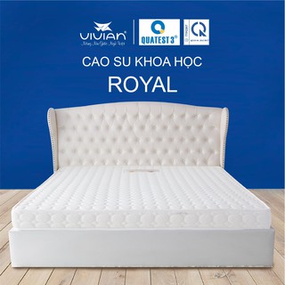 NỆM CAO SU KHOA HỌC ROYAL VIVIAN ( THẲNG ) - BẢO HÀNH 20 NĂM