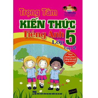 Trọng Tâm Kiến Thức Tiếng Anh Lớp 5 - Tập 2