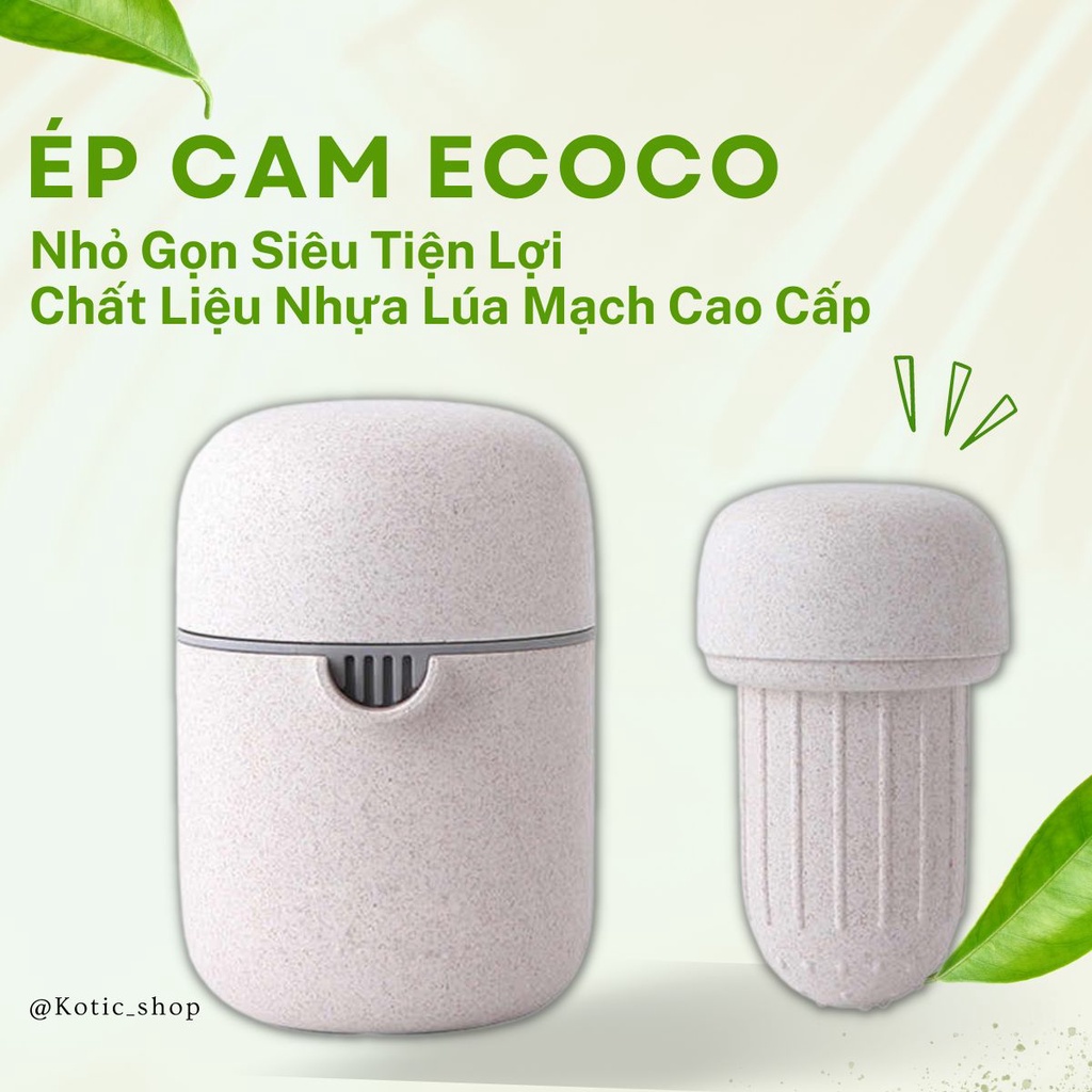Máy Ép Cam Mini Cầm Tay Ecoco Vắt Kiệt Nước Lọc Sạch Hạt Dụng Cụ Vắt Cam Đa Năng 2 In 1 Chất Liệu Lúa Mạch Kotic_Shop