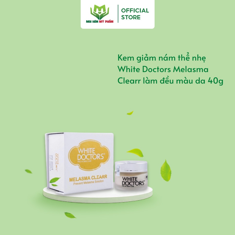 Kem giảm nám thể nhẹ White Doctors Melasma Clearr làm đều màu da 40g - Mỹ Phẩm Mai Hân