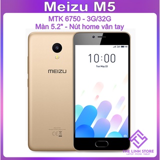 Điện thoại Meizu M5 màn 5.2 inch – MTK 6750 ram 3G 32G