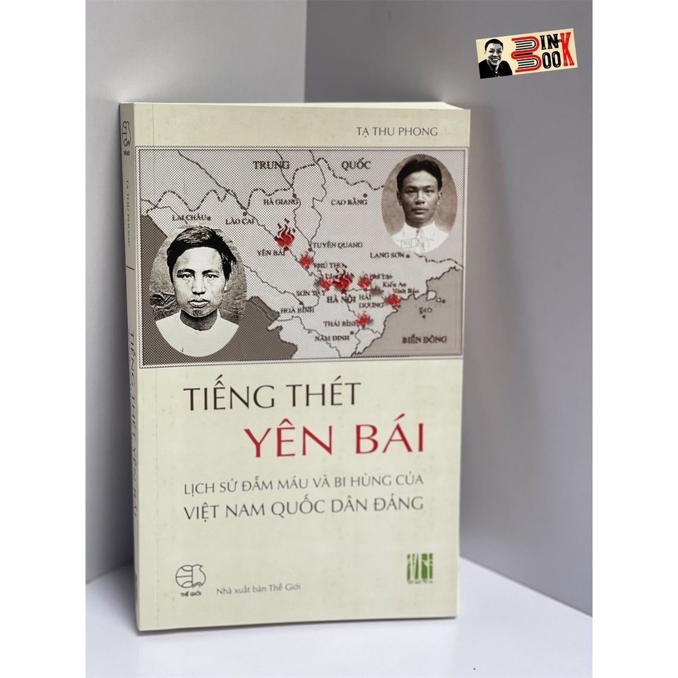 Sách - Tiếng Thét Yên Bái - Lịch sử đẫm máu và bi hùng của Việt Nam Quốc dân Đảng - Tạ Thu Phong - Bình Book