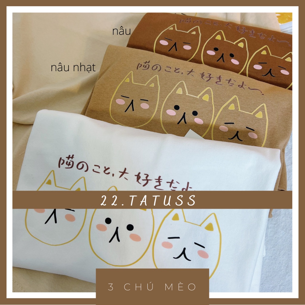 Áo thun freesize 3 CHÚ MÈO không chứa nilong thấm hút mồ hôi tốt 22.tatuss