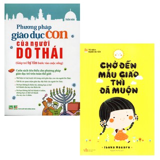 Sách - Combo Nuôi Dạy Con - Chờ Đến Mẫu Giáo Thì Đã Muộn + Phương Pháp Giáo Dục Con Của Người Do Thái (Bộ 2 Cuốn)