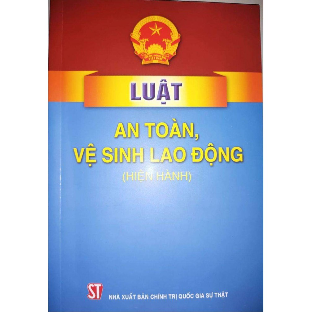 Sách - Luật an toàn vệ sinh Lao động (NXB Chính trị quốc gia Sự thật)