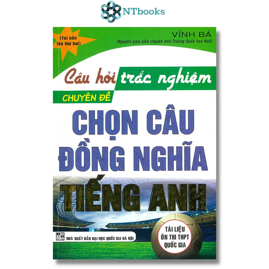 Sách Câu Hỏi Trắc Nghiệm Chuyên Đề Chọn Câu Đồng Nghĩa Tiếng Anh