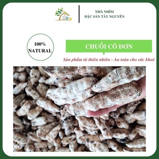 Chuối cô đơn loại 1 hỗ trợ sỏi thận, tiểu đường 1Kg