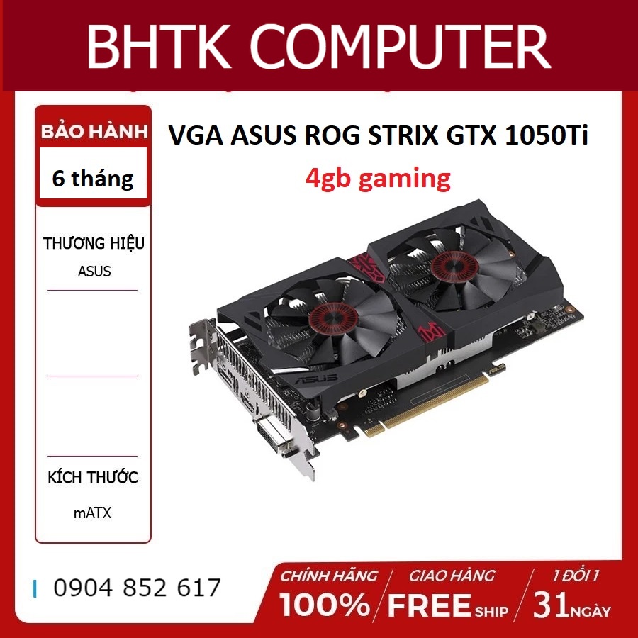 VGA ASUS ROG STRIX GTX 1050 Ti 4gb GAMING bảo hành 6 tháng 1 đổi 1 trong 15 ngày