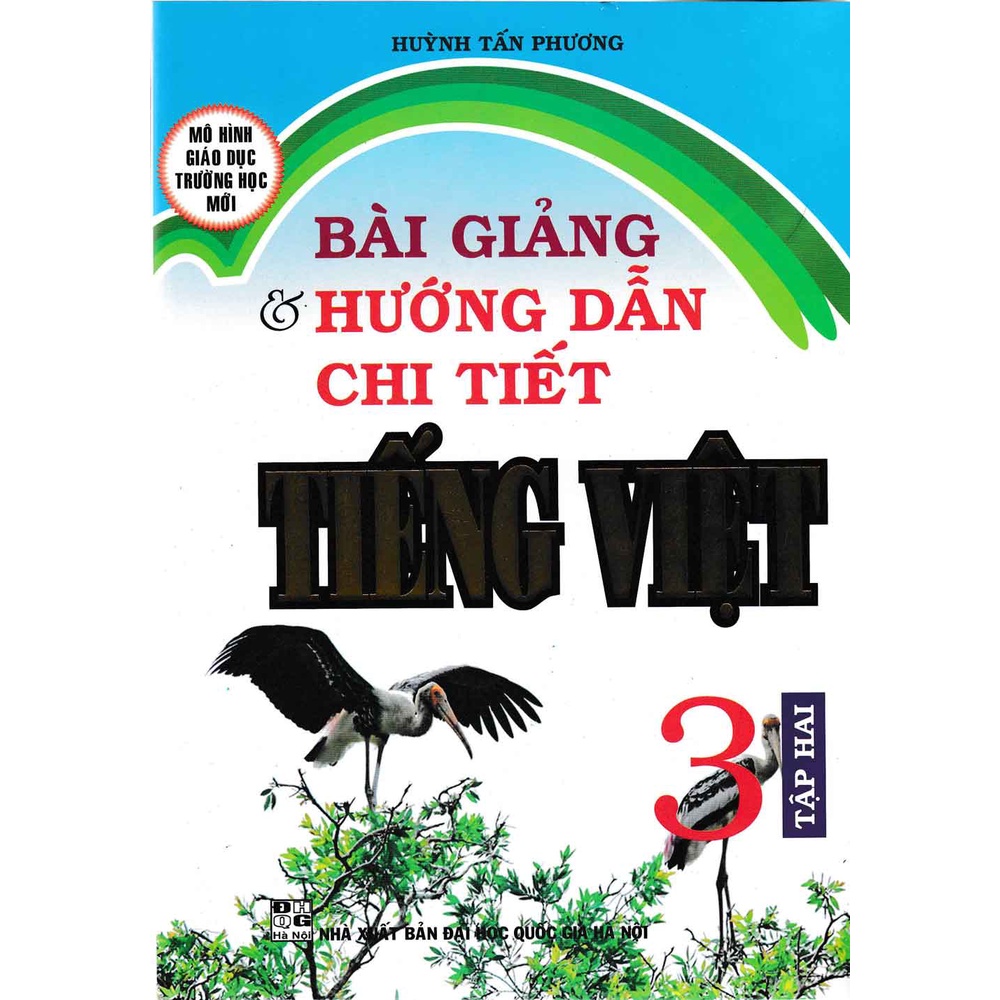 Sách - Bài Giảng Và Hướng Dẫn Chi Tiết Tiếng Việt Lớp 3 Tập 2 - Mô Hình Trường Học Mới