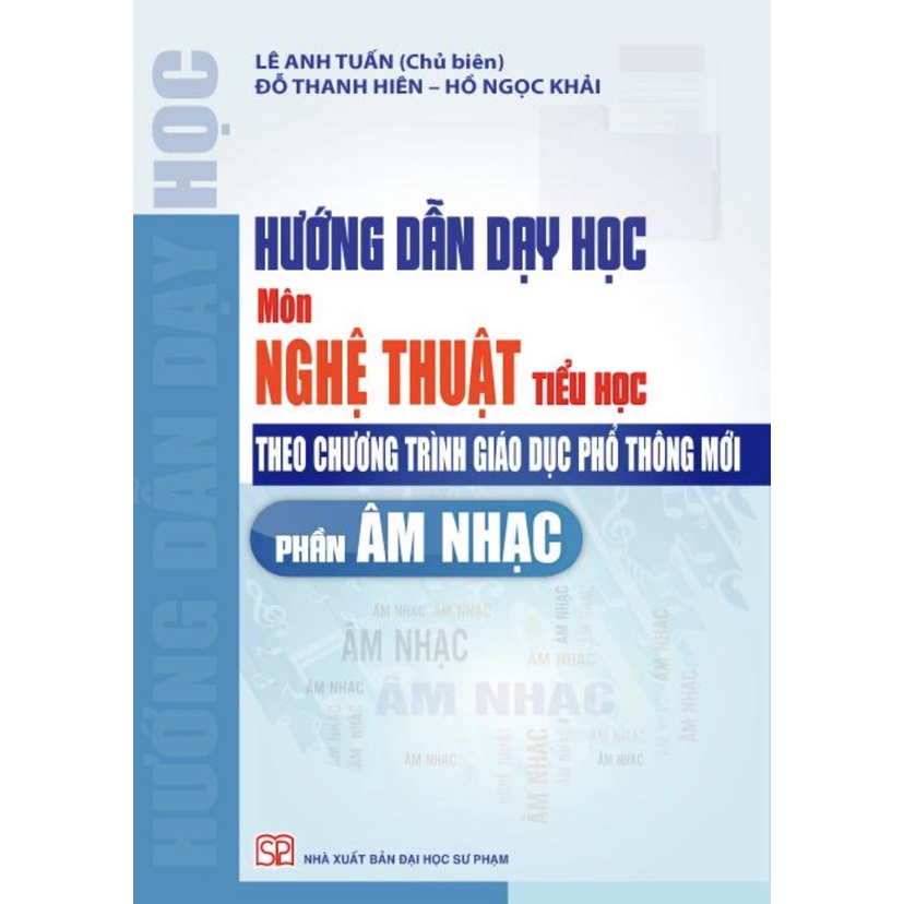 Sách - Hướng dẫn dạy học môn Nghệ thuật Tiểu học (Phần Âm nhạc) - NXB Đại học Sư phạm