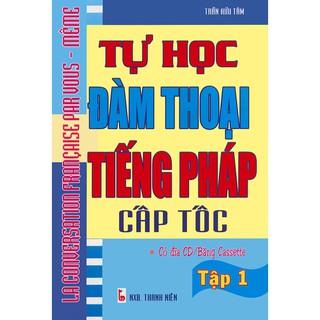 Tự Học Đàm Thoại Tiếng Pháp Cấp Tốc (Tập 1, 2, 3)