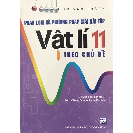 Sách - Phân Loại Và Phương Pháp Giải Bài Tập Vật Lí 11 (Theo Chủ Đề)