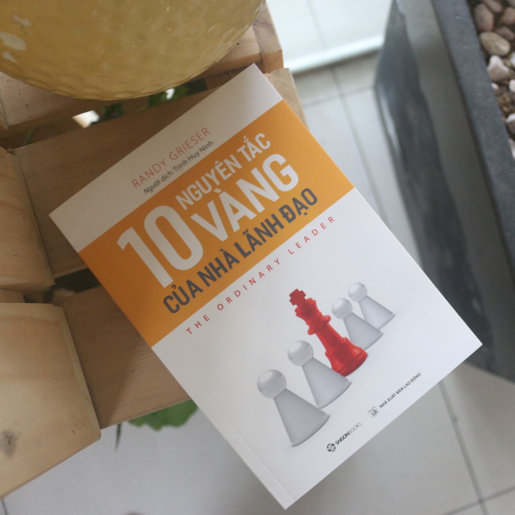 SÁCH: 10 nguyên tắc vàng của nhà lãnh đạo (The Ordinary Leader) - Tác giả Randy Grieser