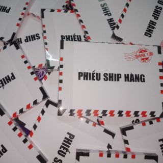 PHIẾU SHIP - PHIẾU GIAO HÀNG BÌ THƯ