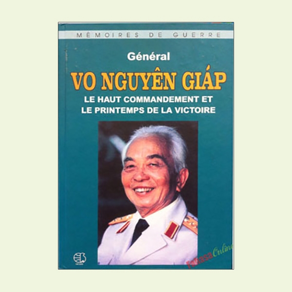 Sách - Général Vo Nguyen Giap la haut commandement et le printemps de la victoire