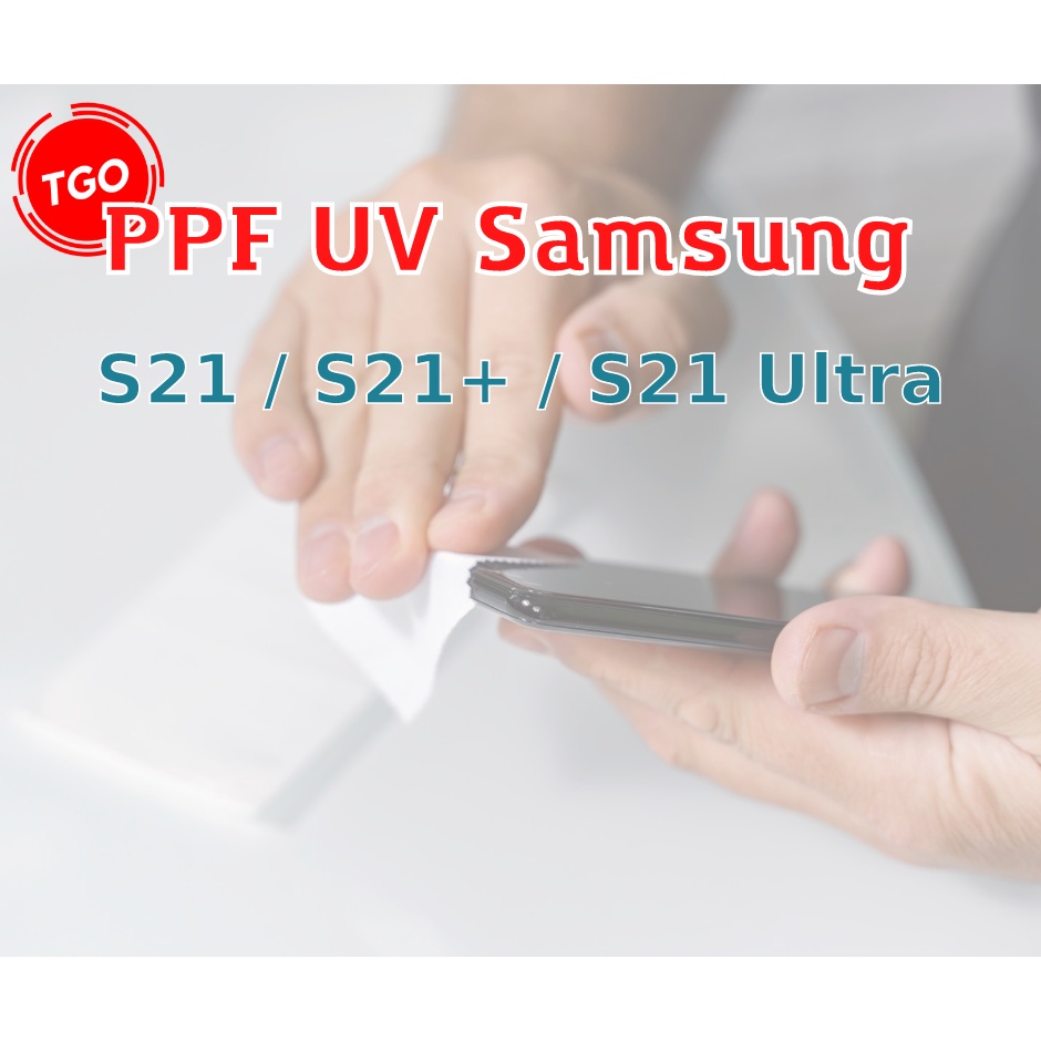 Miếng dán PPF UV Samsung S21 / S21 Plus / S21 Ultra màn hình cao cấp