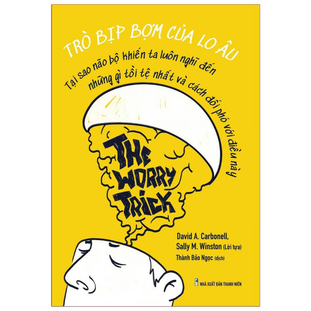 Sách: Trò Bịp Bợm Của Lo Âu - The Worry Trick