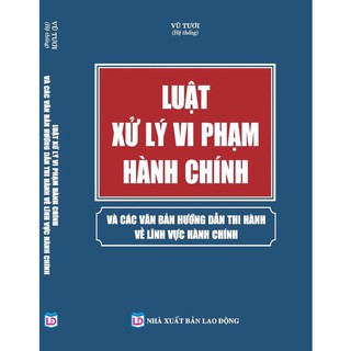 Sách - Luật xử lý vi phạm hành chính và các văn bản hướng dẫn thi hành về lĩnh vực hành chính