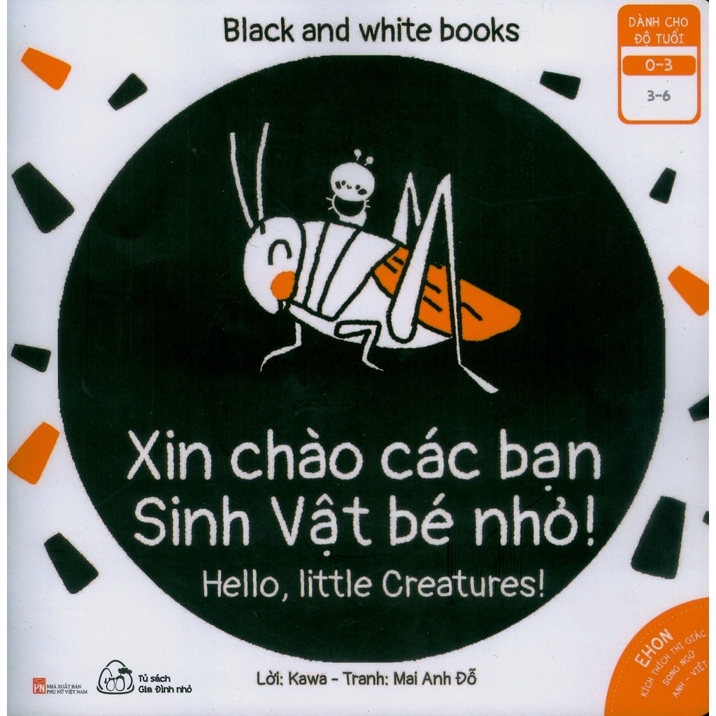 Sách Ehon Kích Thích Thị Giác - Xin Chào Các Bạn Sinh Vật Bé Nhỏ! (Từ 0 - 3 Tuổi) (Song Ngữ Anh-Việt)