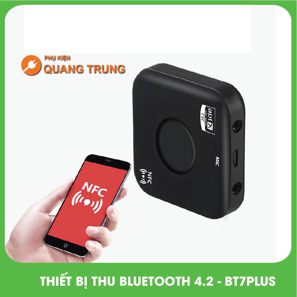 Thiết bị thu bluetooth 4.2  BT7 plus , hỗ trợ Aptx ,NFC- Thu bluetooth xuất loa và tai nghe tuyệt vời