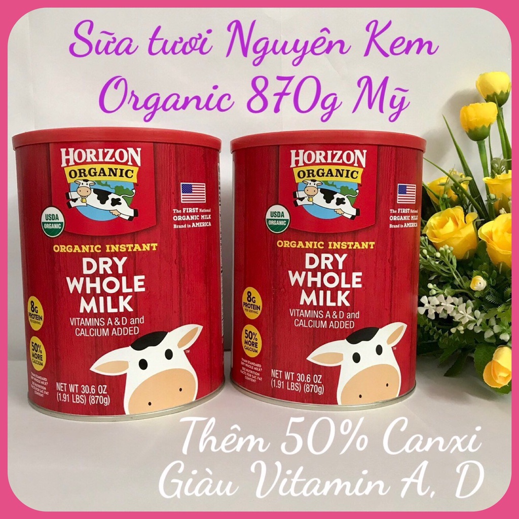 ❤️ [Quận 3] Sữa Bột Nguyên Kem Horizon Organic Mỹ 850g Thơm béo Giàu Protein Canxi [Date 6/2024] Hỏa Tốc