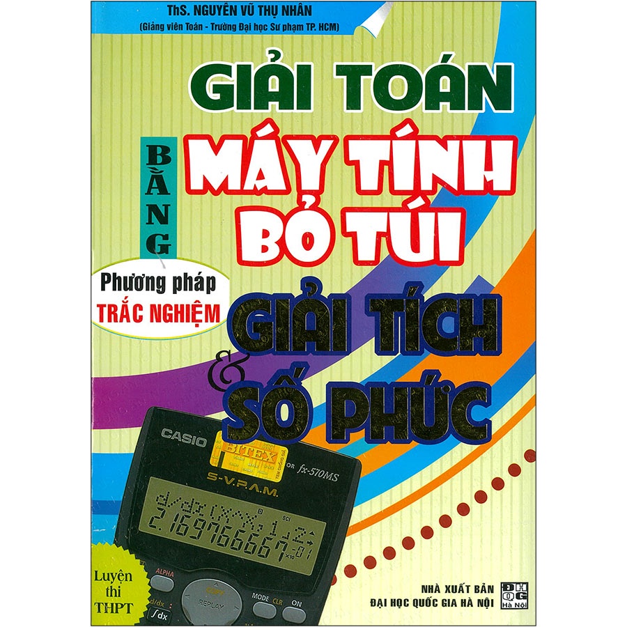 Sách - Giải Toán Bằng Máy Tính Bỏ Túi - Phương Pháp Trắc Nghiệm Giải Tích &amp; Số Phức