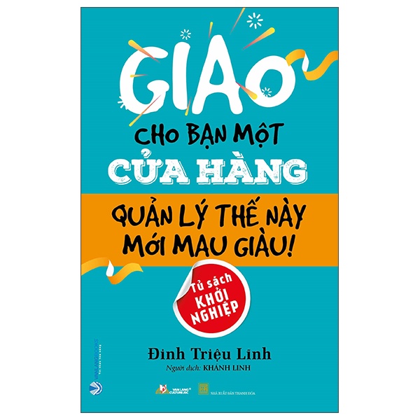 Sách - Giao Cho Bạn Một Cửa Hàng Quản Lý Thế Này Mới Mau Giàu (Đinh Triệu Lĩnh - Văn Lang)