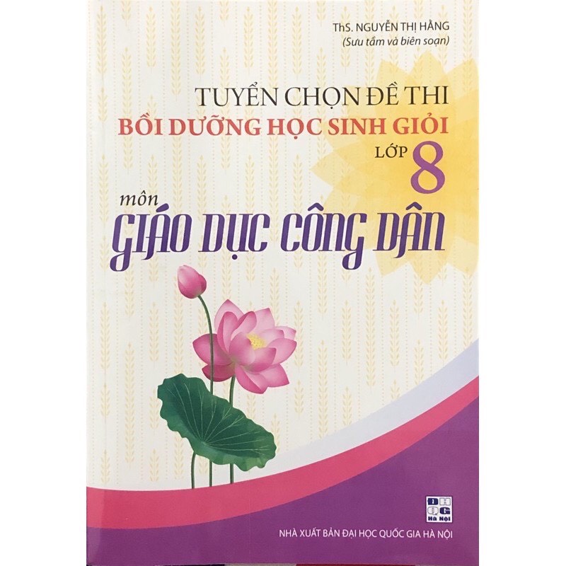 Sách - Tuyển Chọn Đề Thi Bồi Dưỡng Học Sinh Giỏi Lớp 8 Môn Giáo Dục Công Dân