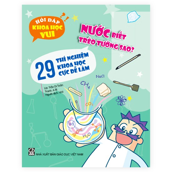 Sách - Nước Biết Trèo Tường Sao – 29 Thí Nghiệm Khoa Học Cực Dễ Làm (Thuộc Bộ Hỏi Đáp Khoa Học Vui)