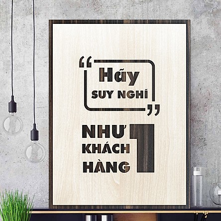 Tranh gỗ HÃY SUY NGHĨ NHƯ MỘT KHÁCH HÀNG - Trang gỗ động lực cao cấp 2 lớp