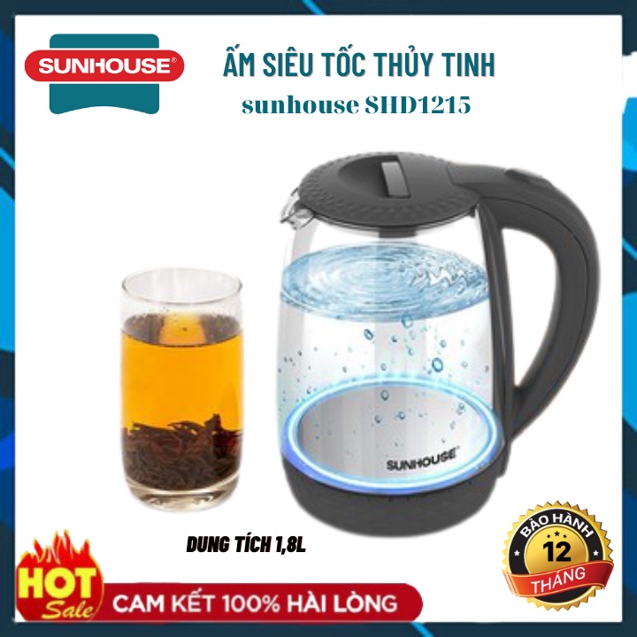 Ấm Siêu Tốc Sunhouse Chính Hãng SHD1215 Thủy Tinh Cao Cấp Dung Tích 1,8L Bảo Hành 12 Tháng