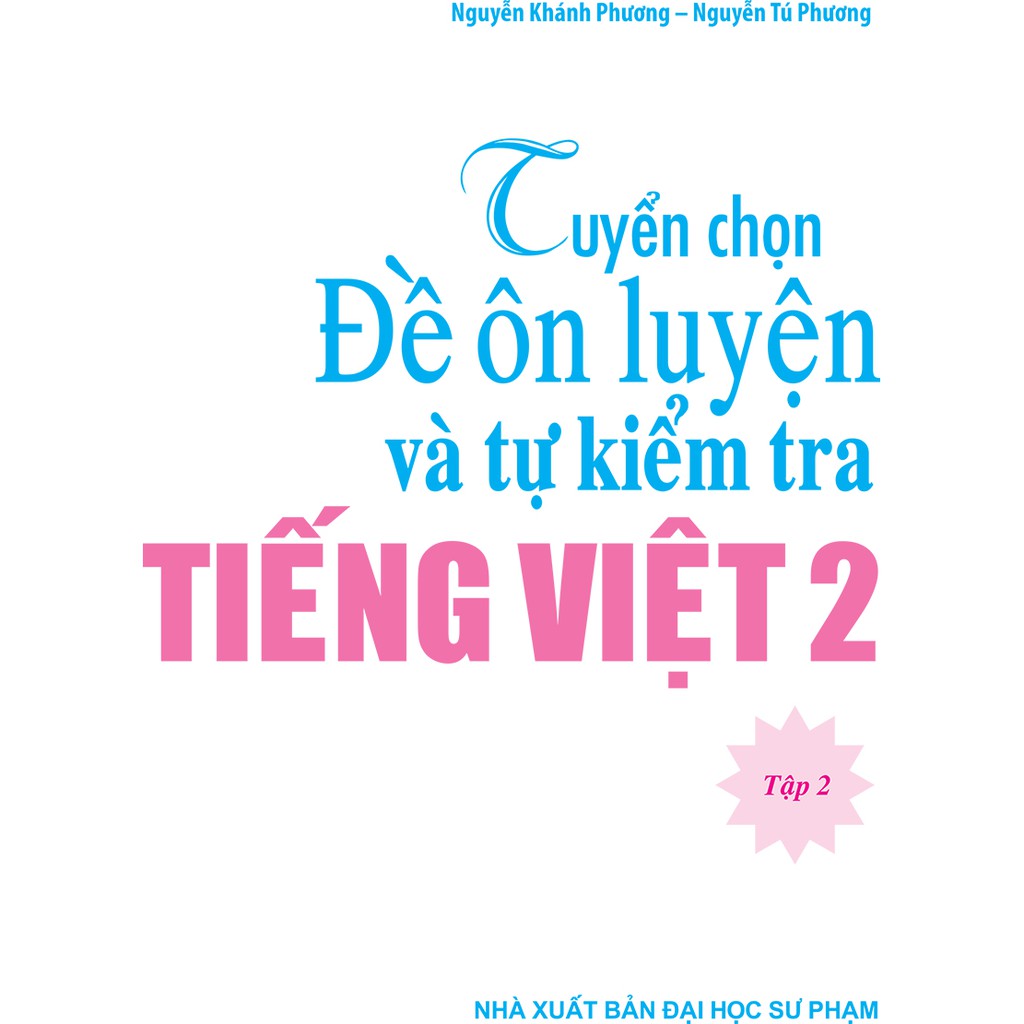 Sách: Tuyển Chọn Đề Ôn Luyện Và Tự Kiểm Tra Tiếng Việt 2 Tập 2