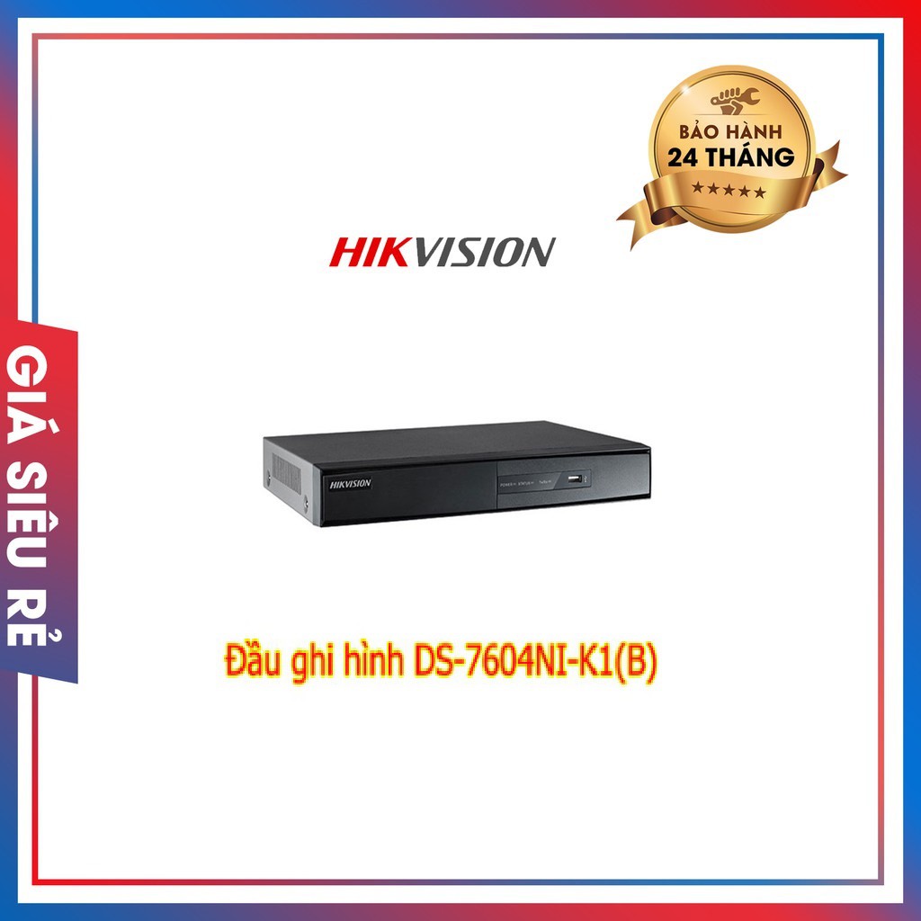 Đầu ghi hình DS-7604NI-K1(B) chính hãng bảo hành 24 tháng