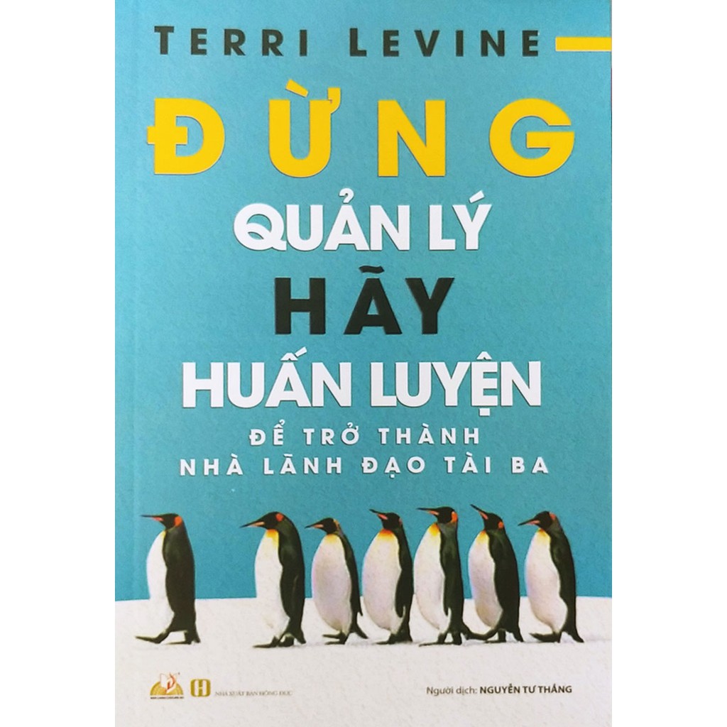 Sách Đừng Quản Lý Hãy Huấn Luyện Để Trở Thành Nhà Lãnh Đạo Tài Ba