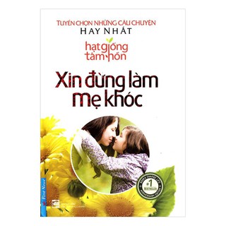 Sách - hạt giống tâm hồn - xin đừng làm mẹ khóc - first news