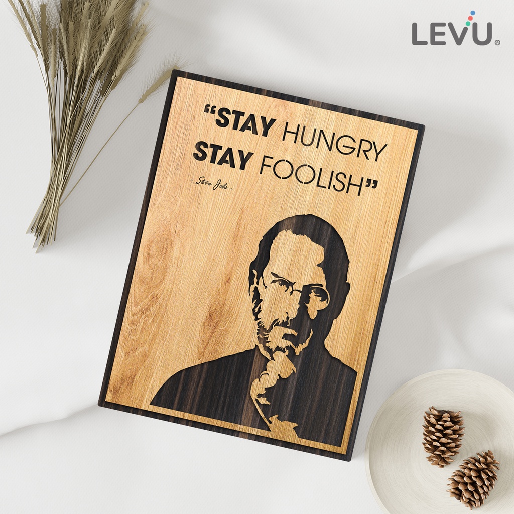 Tranh Gỗ Slogan LEVU EN11 “Stay Hungry Stay Foolish” Steve Jobs