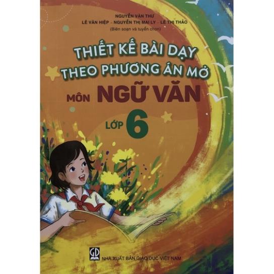 Sách - Thiết kế bài dạy theo phương án mở Môn Ngữ Văn Lớp 6