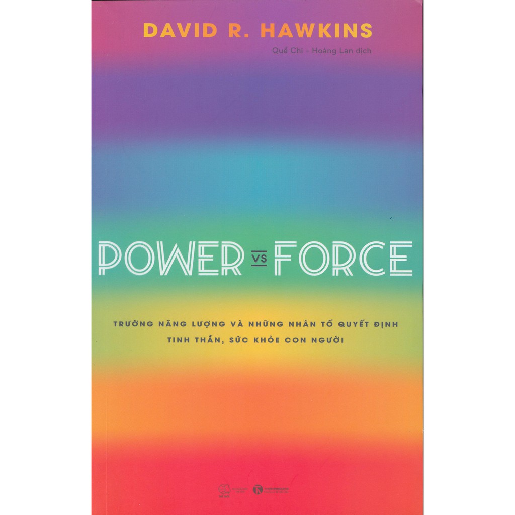 Sách - Power Vs Force – Trường Năng Lượng Và Những Nhân Tố Quyết Định Tinh Thần, Sức Khỏe Con Người | BigBuy360 - bigbuy360.vn