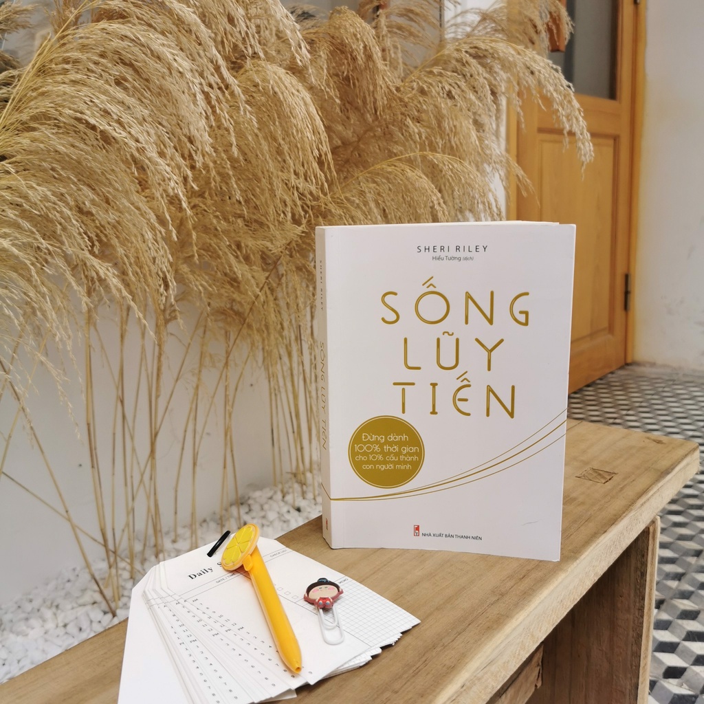 Sách: Sống Lũy Tiến - Đừng dành 100% thời gian cho 10% cấu thành con người mình B135 - TSKN