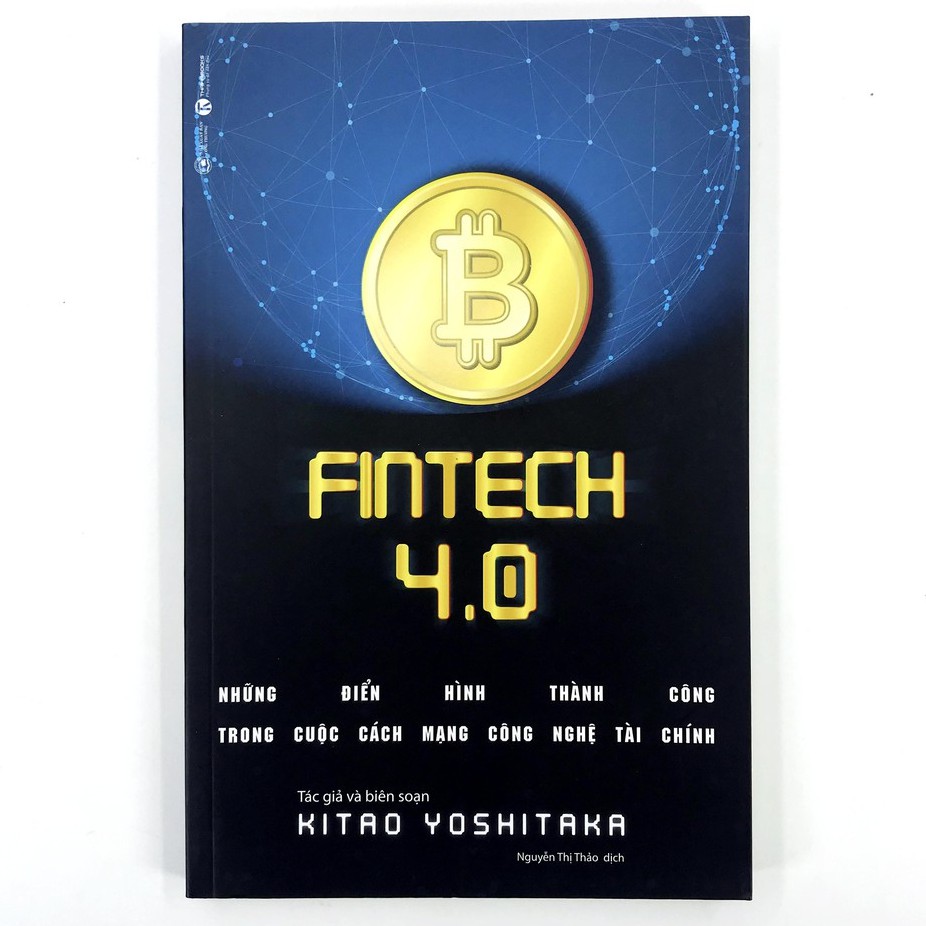 Sách - Fintech 4.0 - Những Điển Hình Thành Công Trong Cuộc Cách Mạng Công Nghệ Tài Chính