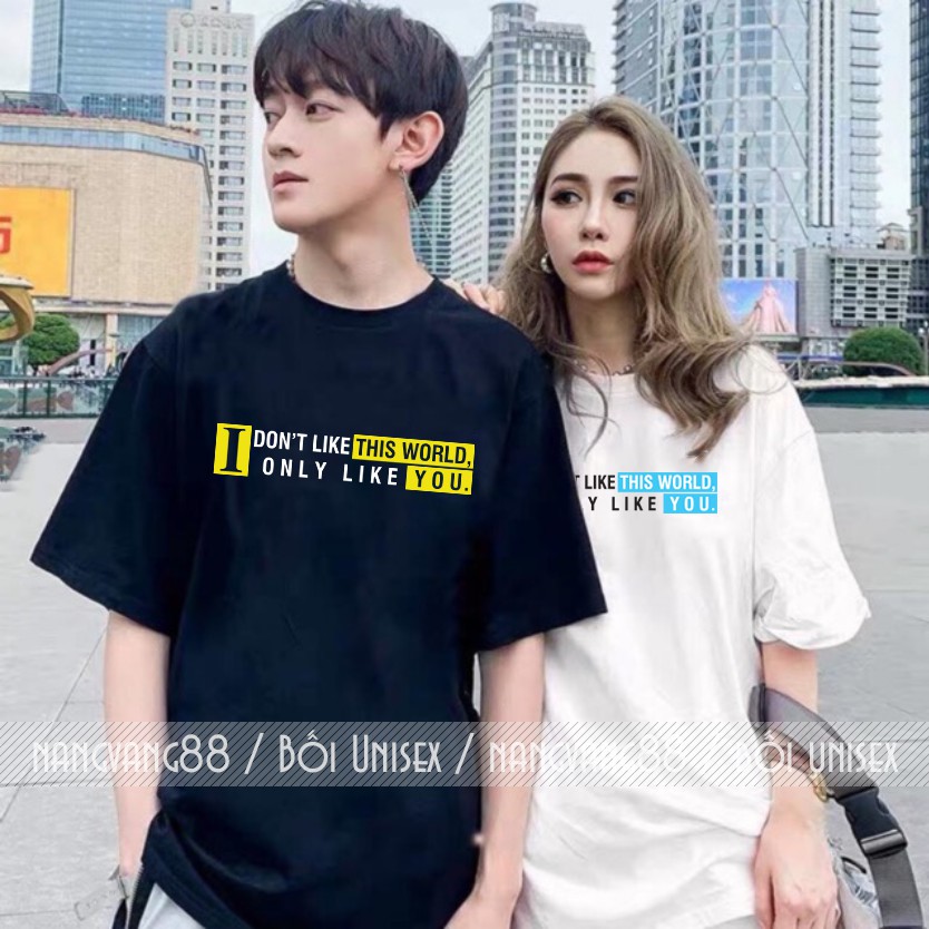 Áo Thun Tay Lỡ Unisex I Don't Like This World