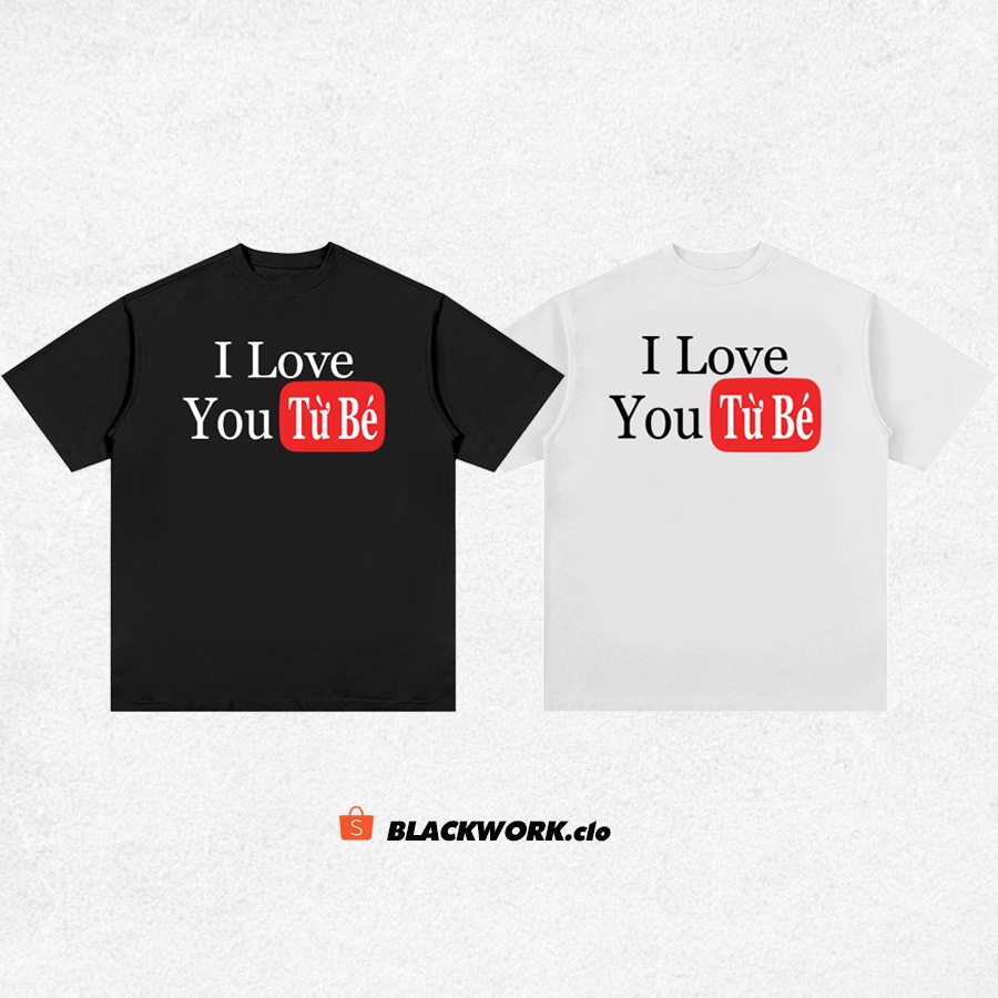 Áo Thun I Love You Từ Bé 100% Cotton Tay Lỡ Unisex - Đen/Trắng Cổ Tròn | Blackwork