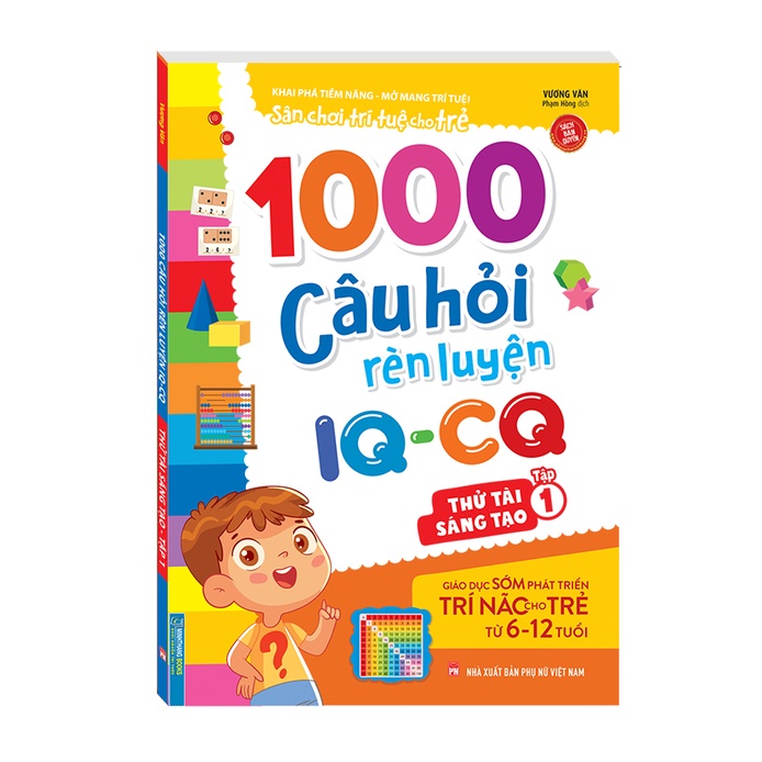 Sách - 1000 câu hỏi rèn luyện IQ - CQ - Thử tài sáng tạo tập 1 (6-12 tuổi) (sách bản quyền)
