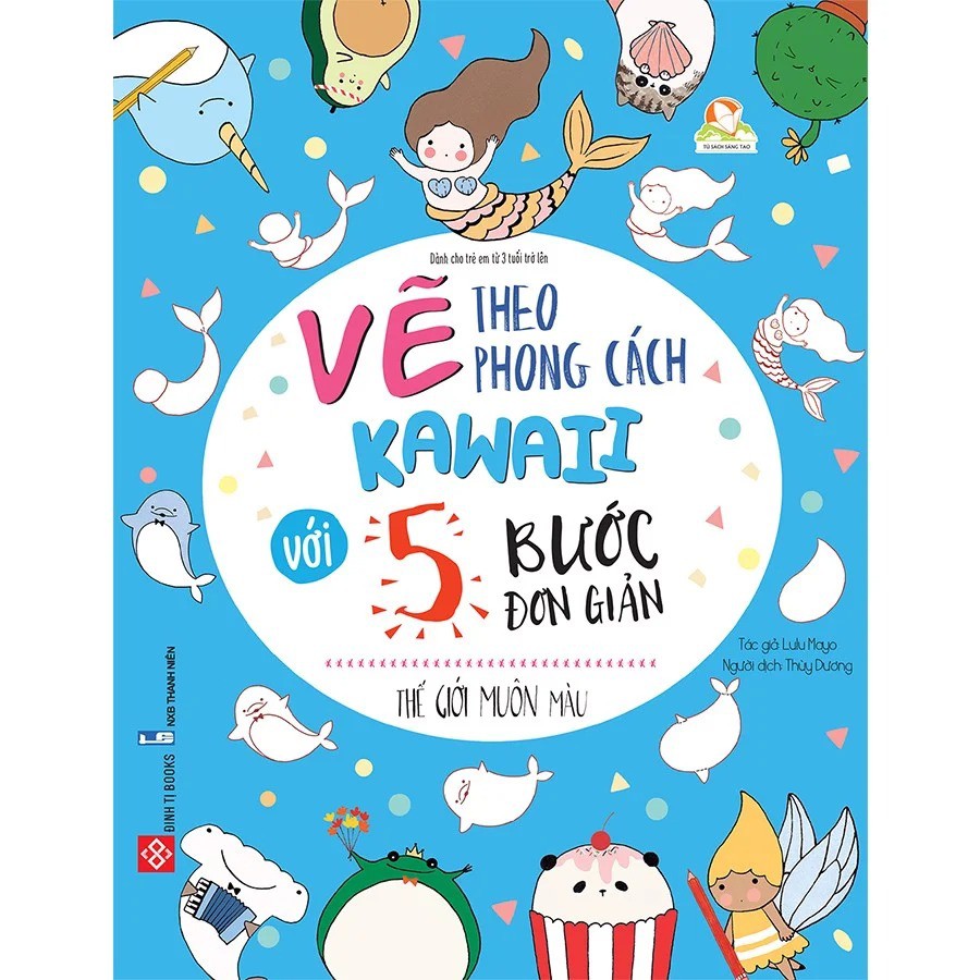 Sách-Vẽ theo phong cách Kawaii với 5 bước đơn giản- Thế giới muôn màu