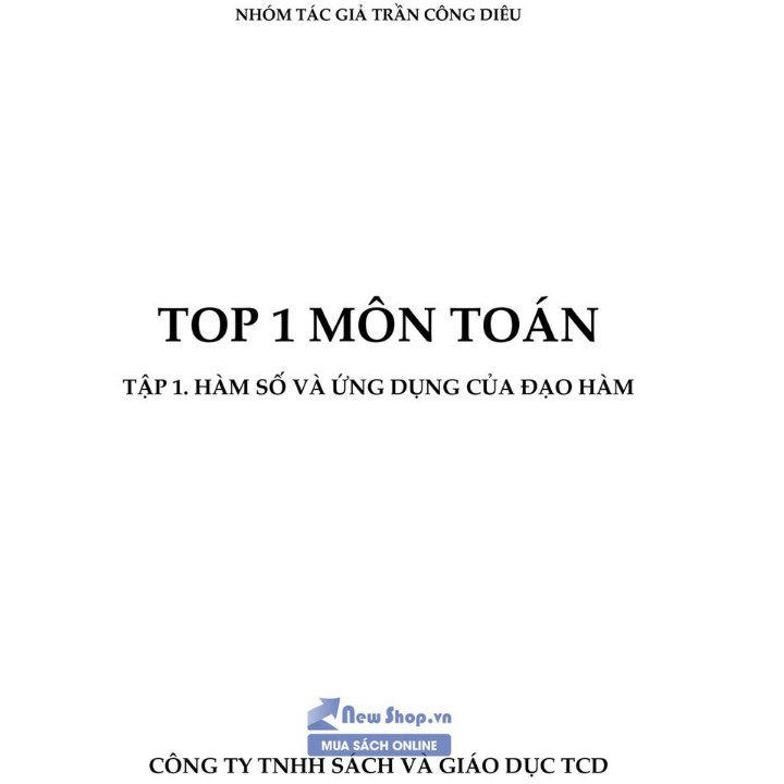 Sách - Top 1 môn Toán tập 1 hàm số và ứng dụng của đạo hàm