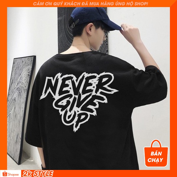 [Mã 2021_KSTYL NEVER GIVER UP 2021 BLACK_ HOT ] Áo thun nam nữ form rộng NEVER GIVER UP BLACK,áo phô